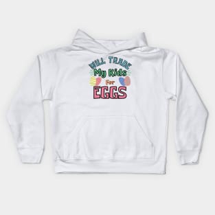 Will Trade My Kids For Eggs. Funny Mom Easter Joke. Kids Hoodie